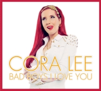 Cora Lee - Bad Boys I Love You